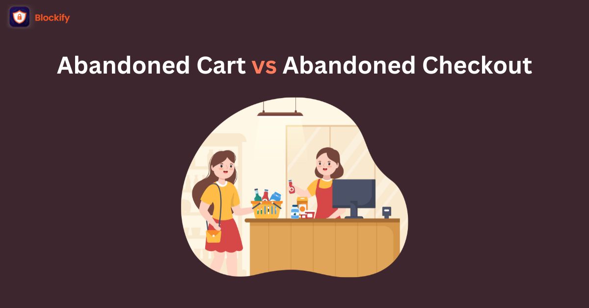 Abandoned Cart vs Abandoned Checkout
